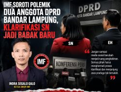 IMF Soroti Polemik Dua Anggota DPRD Bandar Lampung, Klarifikasi SN Jadi Babak Baru