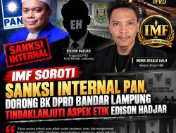 IMF Soroti Sanksi Internal PAN, Dorong BK DPRD Bandar Lampung Tindaklanjuti Aspek Etik Edison Hadjar